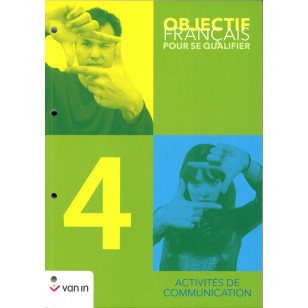Objectif Français pour se qualifier 4 - Ateliers de communication - Cahier d'activites
